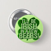 Ich bin in wenigen Bieren irisch Button (Vorne & Hinten)