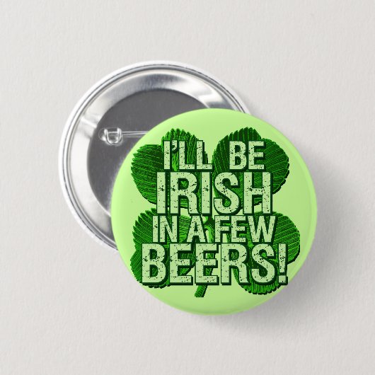Ich bin in wenigen Bieren irisch Button (Vorne & Hinten)