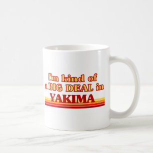 Ich bin in Yakima eine Art BIG-DEAL Kaffeetasse