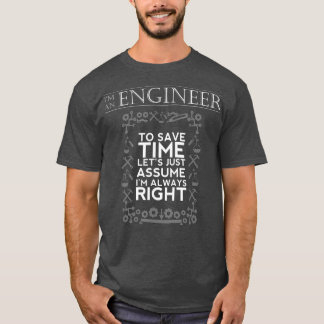 Ich bin Ingenieur, um Zeit Retten, ich bin immer r T-Shirt