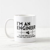 Ich bin Ingenieur, um Zeit retten lasse nur annehm Kaffeetasse (Links)