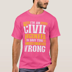 Ich bin Ingenieur, um Zeit Retten, nehmen wir mal T-Shirt