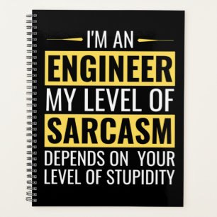 Ich bin Ingenieur und ich bin in meinem Sarcasm, I Planer