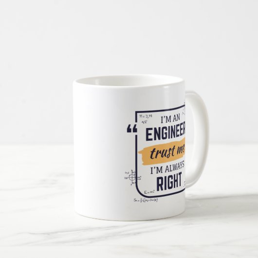 Ich bin Ingenieur, vertraue mir, dass ich immer di Kaffeetasse (VorderseiteRechts)