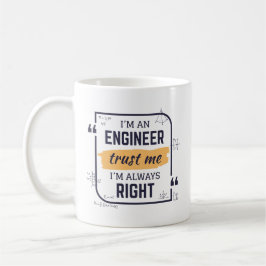 Ich bin Ingenieur, vertraue mir, dass ich immer di Kaffeetasse