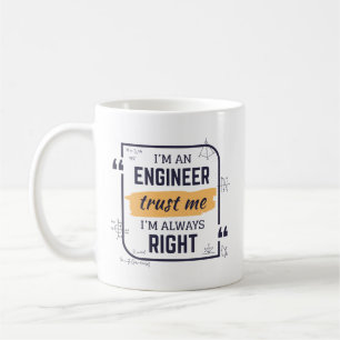 Ich bin Ingenieur, vertraue mir, dass ich immer di Kaffeetasse