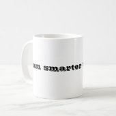 Ich bin intelligenter als Sie Kaffeetasse (Vorderseite Links)