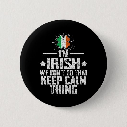 Ich bin Ire Wir machen das Keep Calm Ding nicht St Button (Vorderseite)