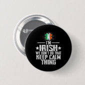 Ich bin Ire Wir machen das Keep Calm Ding nicht St Button (Vorne & Hinten)