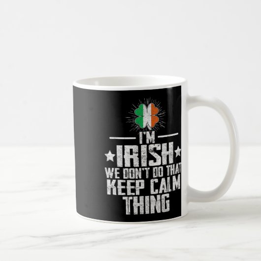 Ich bin Ire Wir machen das Keep Calm Ding nicht St Kaffeetasse (Rechts)