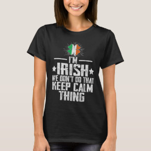 Ich bin Ire Wir machen das mit Keep Calm nicht St. T-Shirt
