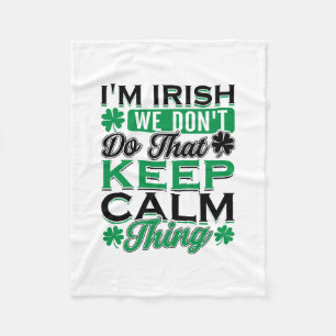 Ich bin Ire Wir machen dieses Keep Calm Ding nicht Fleecedecke