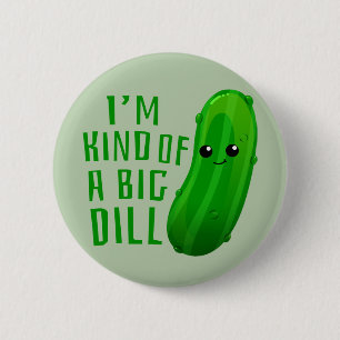 Ich bin irgendwie ein Big Dill Deal Pickle Button