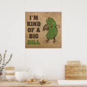 Ich bin irgendwie ein Big Dill Spaß Poster (Küche)
