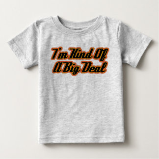 Ich bin irgendwie ein großer Deal! Baby T-shirt