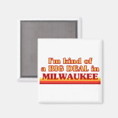 Ich bin irgendwie ein großer Deal in Milwaukee Magnet (Vorderseite/Rückseite)