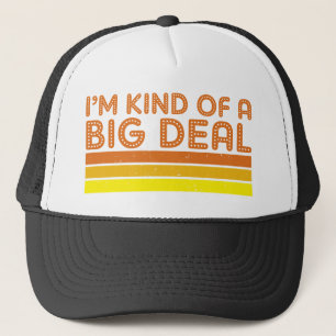 Ich bin irgendwie ein großer Deal Truckerkappe