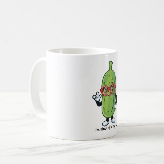 Ich bin irgendwie eine große Krankheit | Gurken mi Kaffeetasse (Vorderseite Links)