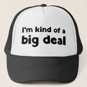 Ich bin irgendwie eine große Sache Truckerkappe