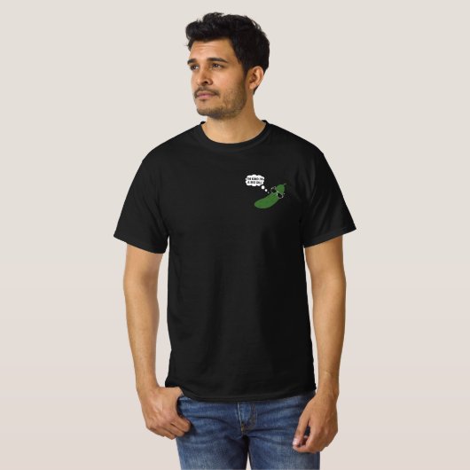Ich bin irgendwie eine große todbringende Pickle T-Shirt (Vorne ganz)