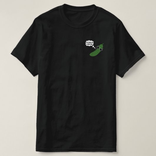 Ich bin irgendwie eine große todbringende Pickle T-Shirt (Design vorne)