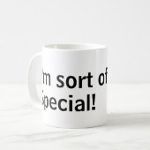 Ich bin irgendwie ganz Besonderes! Mug Kaffeetasse (Vorderseite Links)