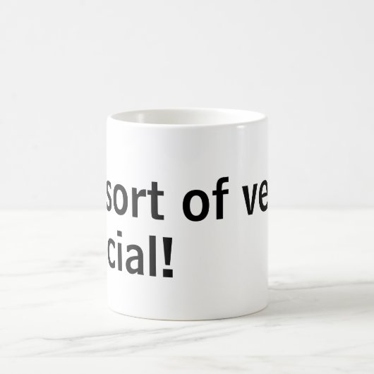 Ich bin irgendwie ganz Besonderes! Mug Kaffeetasse (Mittel)