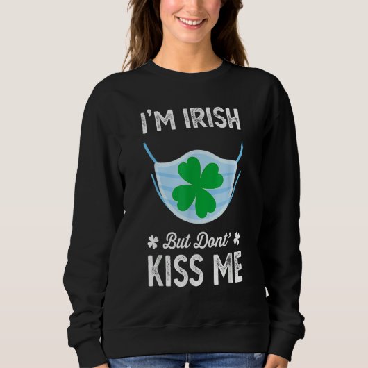 Ich bin Irin Kiss Me St Patrick S Day Fask Mask Sweatshirt (Vorderseite)