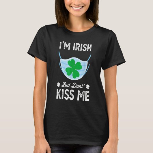 Ich bin Irin Kiss Me St Patrick S Day Fask Mask T-Shirt (Vorderseite)