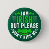 Ich bin irisch, aber bitte küss mich nicht. button (Vorderseite)