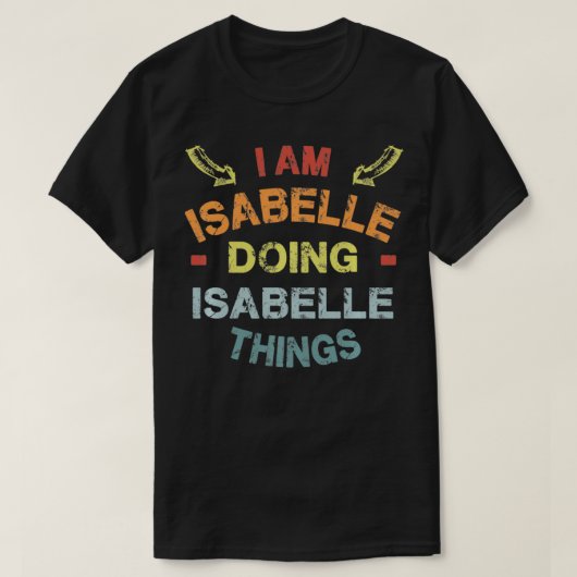 Ich bin Isabelle Doing Isabelle Things Cool Funny T-Shirt (Design vorne)