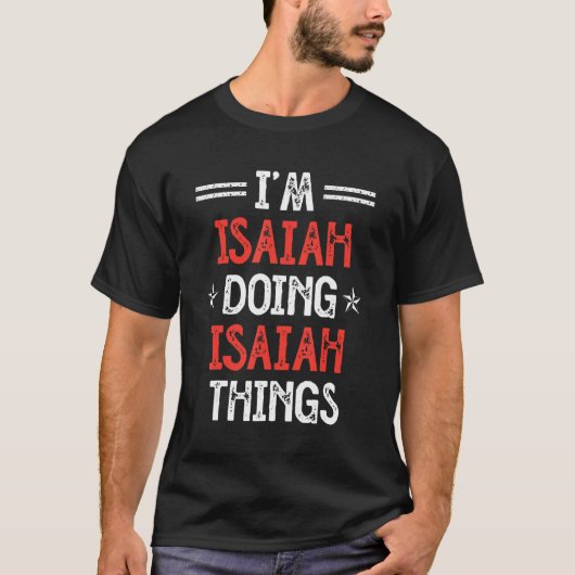 Ich bin Isaiah Doing Isaiah Things Funny Name Spaß T-Shirt (Vorderseite)