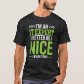 Ich bin IT-Experte besser zu sein nette Cybersiche T-Shirt (Vorderseite)