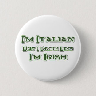 Ich bin Italiener, aber ich trinke, als wäre ich I Button