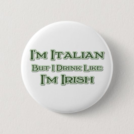 Ich bin Italiener, aber ich trinke, als wäre ich I Button (Vorderseite)