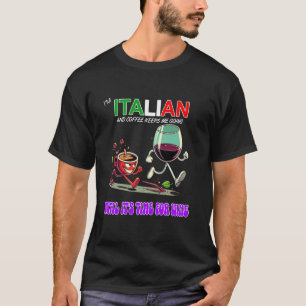 Ich bin Italiener und der Kaffee Behalte mir bis z T-Shirt