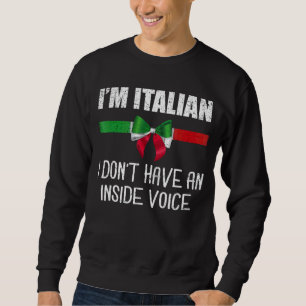 Ich bin Italienerin und habe keine italienische In Sweatshirt