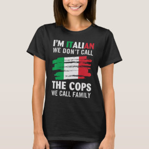Ich bin Italienerin. Wir nennen nicht die Polizist T-Shirt