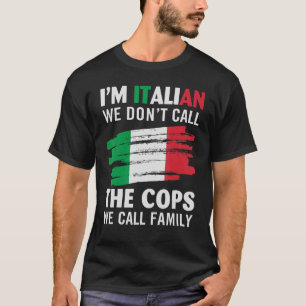 Ich bin Italienerin. Wir nennen nicht die Polizist T-Shirt