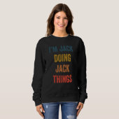 Ich bin Jack und mache Jack-Dinge Sweatshirt (Vorne ganz)