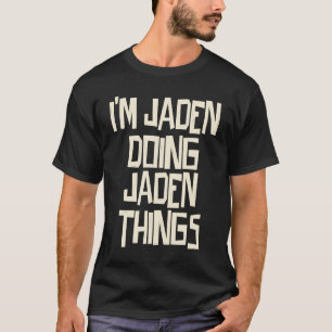 Ich bin Jaden und mache Jaden-Dinge T-Shirt