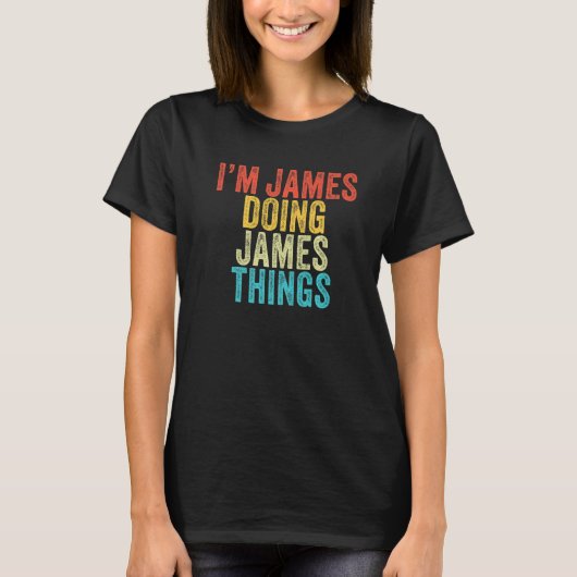 Ich bin James Doing James Things Funny James Birth T-Shirt (Vorderseite)