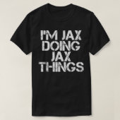 ICH BIN JAX DOING JAX DINGS Name Funny Birthday Ge T-Shirt (Design vorne)
