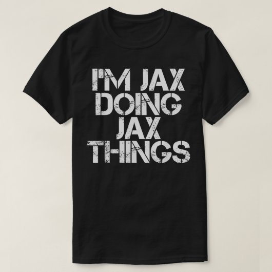 ICH BIN JAX DOING JAX DINGS Name Funny Birthday Ge T-Shirt (Design vorne)