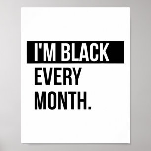 Ich bin jeden Monat schwarz - Black History T-Shir Poster