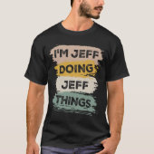 Ich bin Jeff, der Jeff Dings Funny Jeff Name macht T-Shirt (Vorderseite)