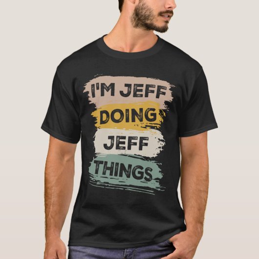 Ich bin Jeff, der Jeff Dings Funny Jeff Name macht T-Shirt (Vorderseite)