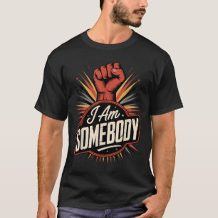 Ich bin jemand _ Bürgerrechte Empowerment-Grafik T-Shirt