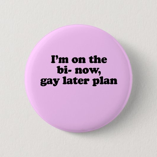 ICH BIN JETZT AUF DEM "BI", "GAY" SPÄTEREN PLAN BUTTON (Vorderseite)