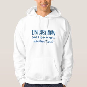 Ich bin jetzt beschäftigt hoodie